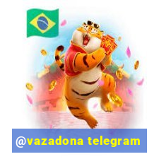 @vazadona telegram